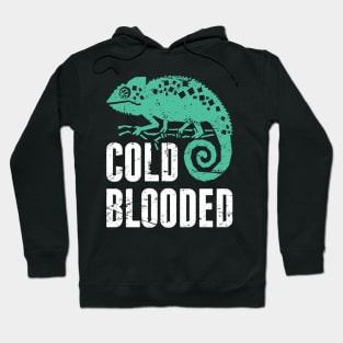Cold Blooded | Funny Reptile Chameleon Hoodie